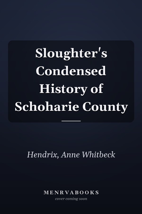 Sloughter's Condensed History of Schoharie County