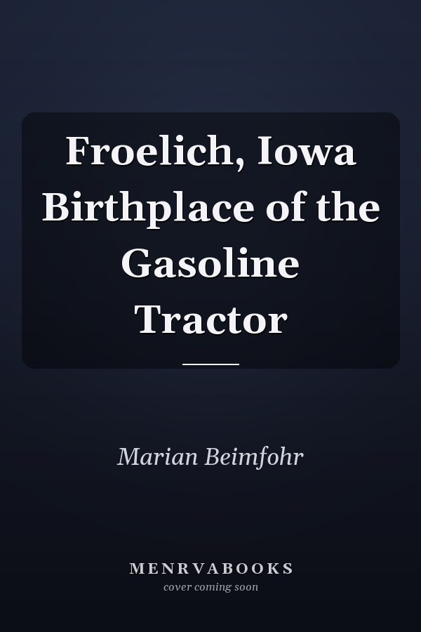 Froelich, Iowa Birthplace of the Gasoline Tractor