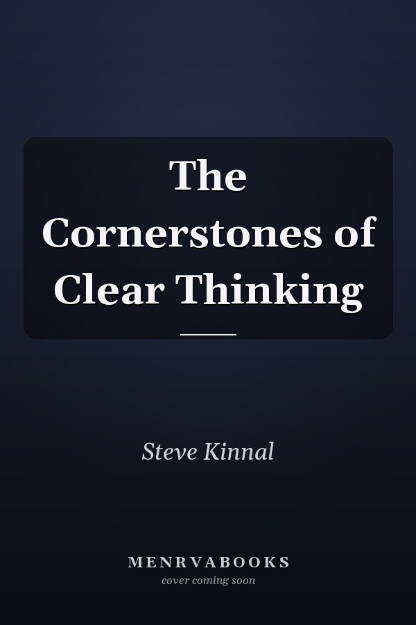The Cornerstones of Clear Thinking