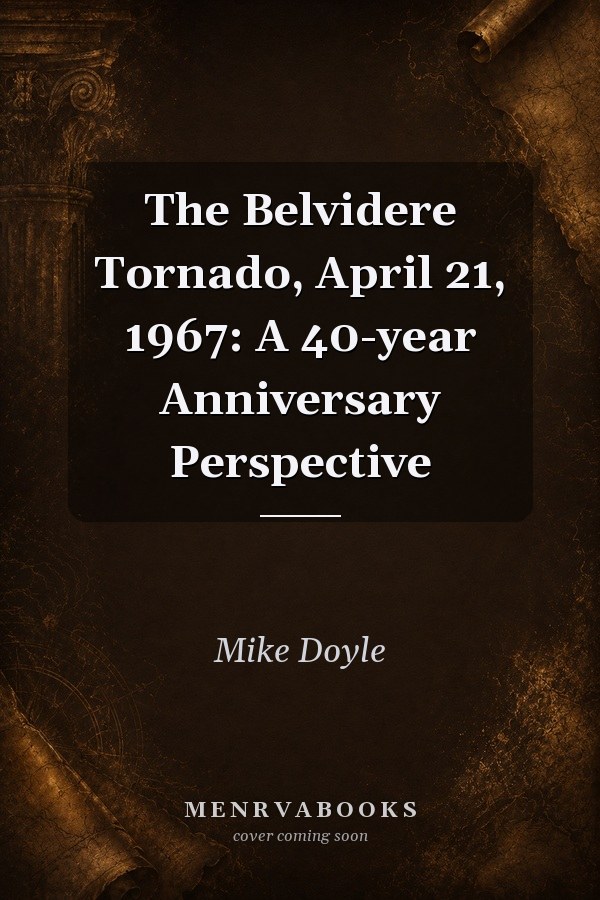 The Belvidere Tornado, April 21, 1967: A 40-year Anniversary Perspective