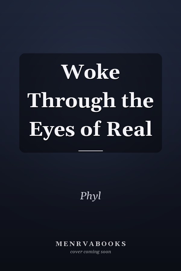 Woke Through the Eyes of Real