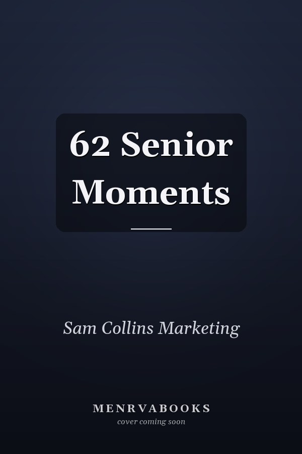 62 Senior Moments