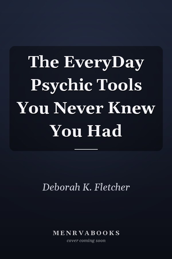 The EveryDay Psychic Tools You Never Knew You Had