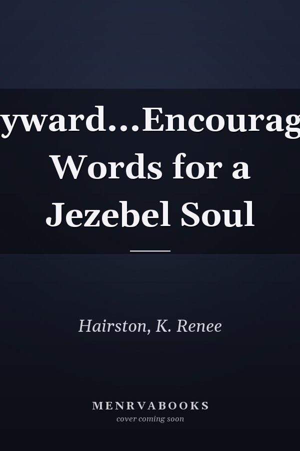 Wayward...Encouraging Words for a Jezebel Soul