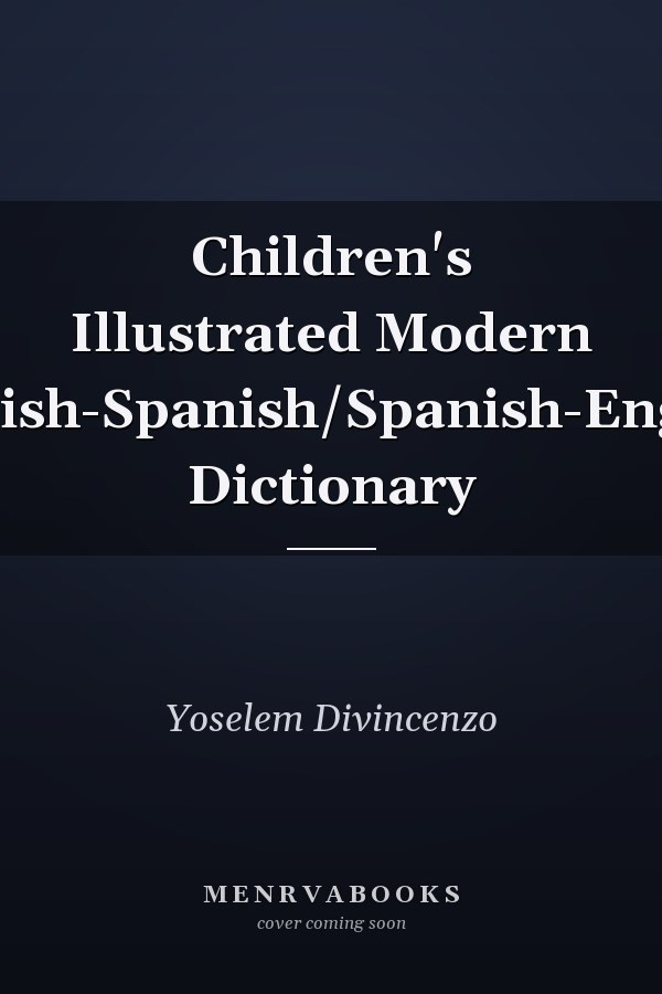 Children's Illustrated Modern English-Spanish/Spanish-English Dictionary