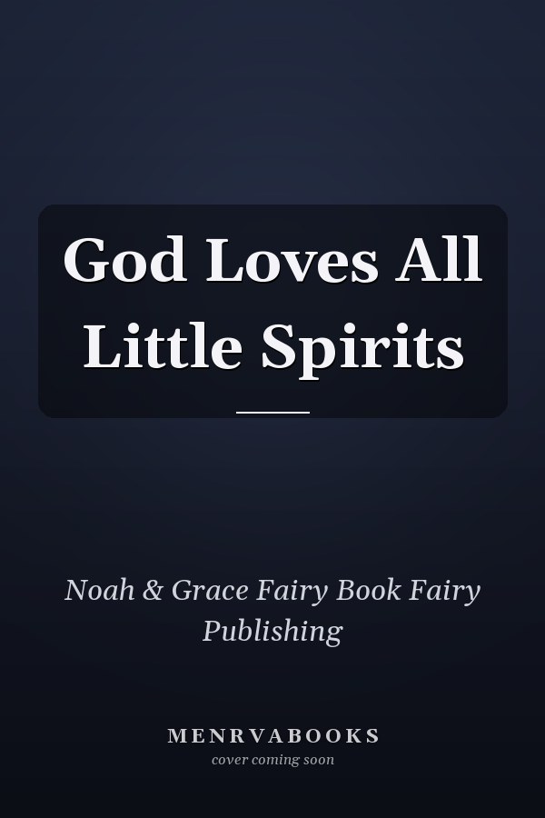 God Loves All Little Spirits