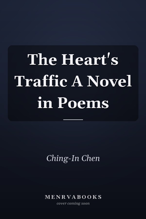 The Heart's Traffic A Novel in Poems