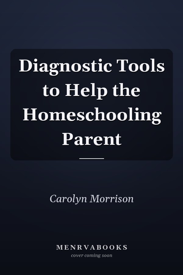Diagnostic Tools to Help the Homeschooling Parent