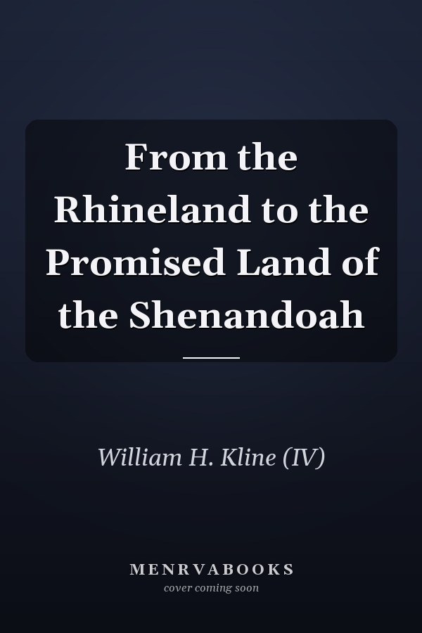 From the Rhineland to the Promised Land of the Shenandoah