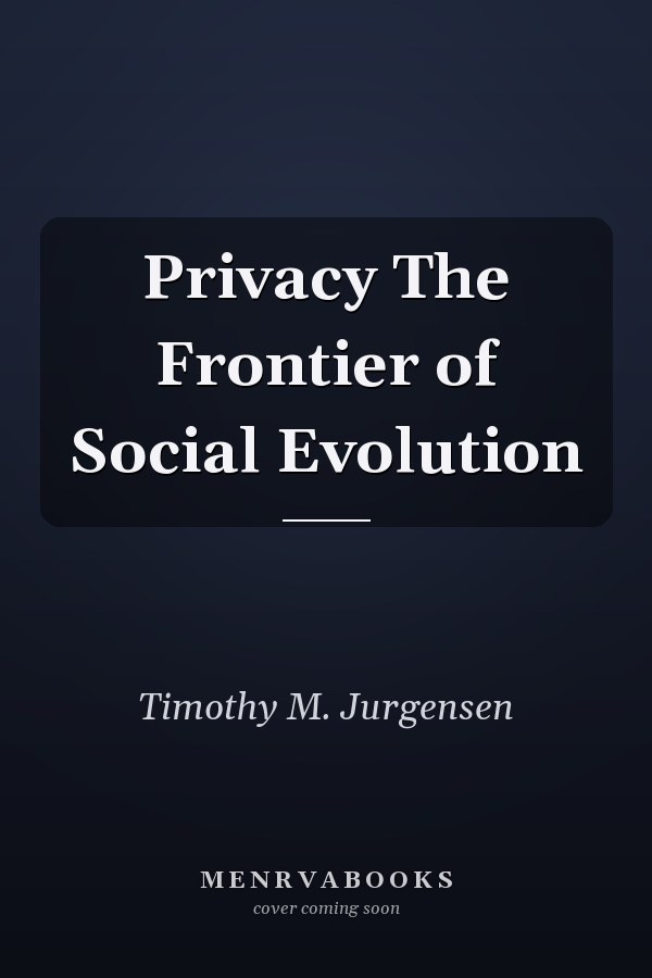 Privacy The Frontier of Social Evolution