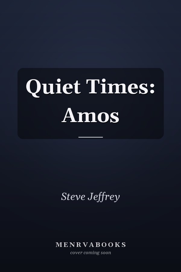 Quiet Times: Amos