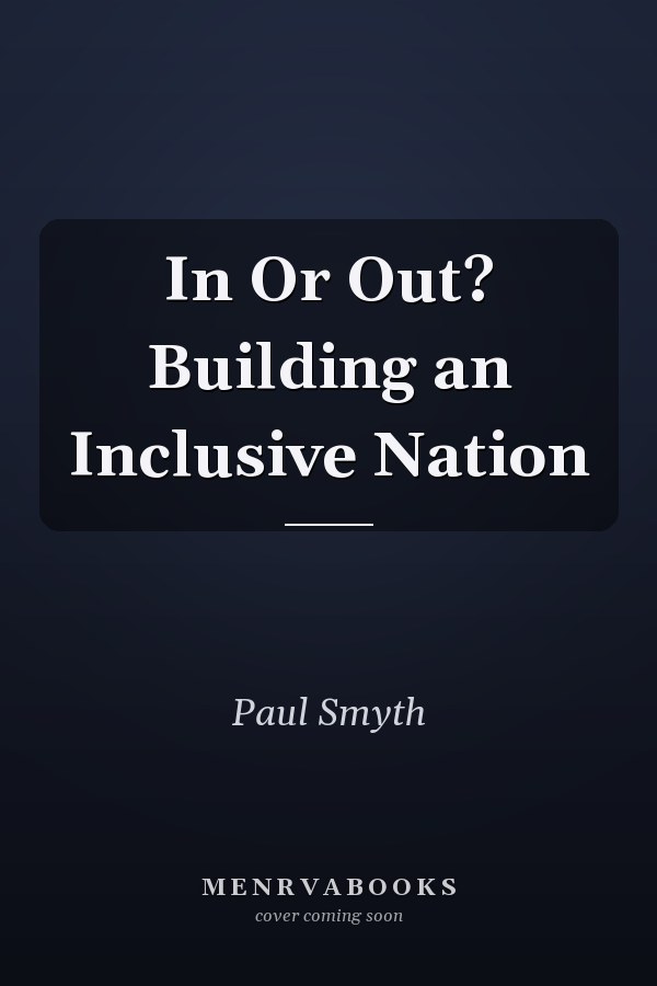 In Or Out? Building an Inclusive Nation