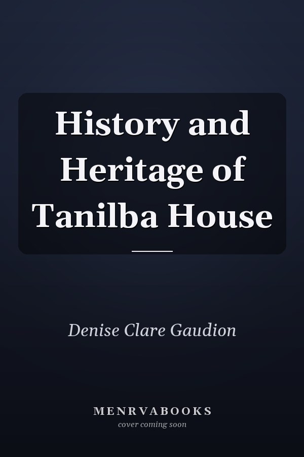 History and Heritage of Tanilba House