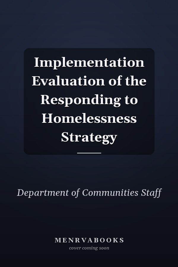 Implementation Evaluation of the Responding to Homelessness Strategy