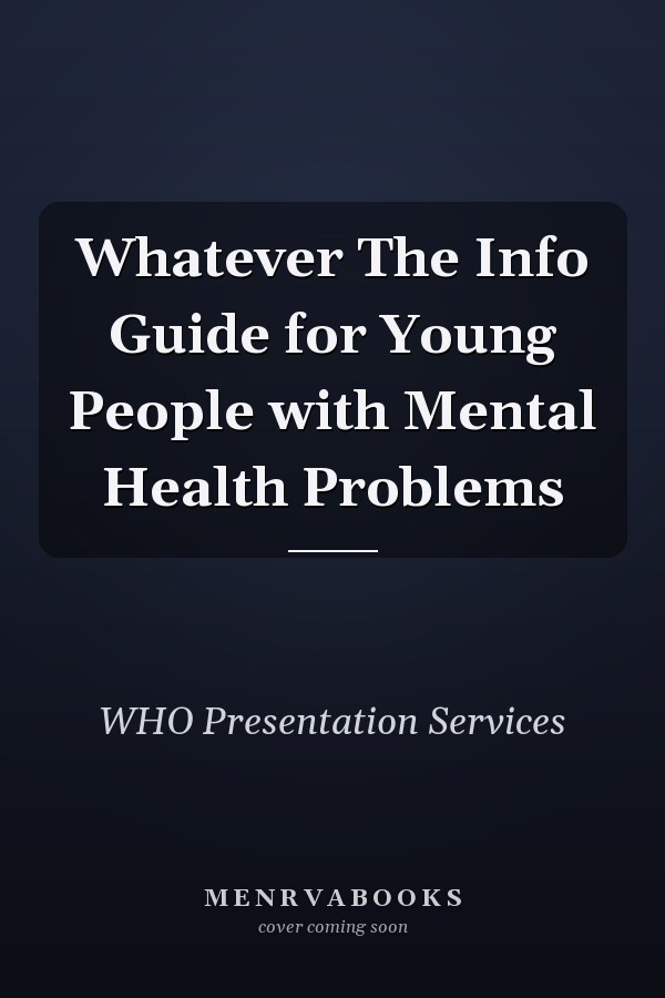 Whatever The Info Guide for Young People with Mental Health Problems