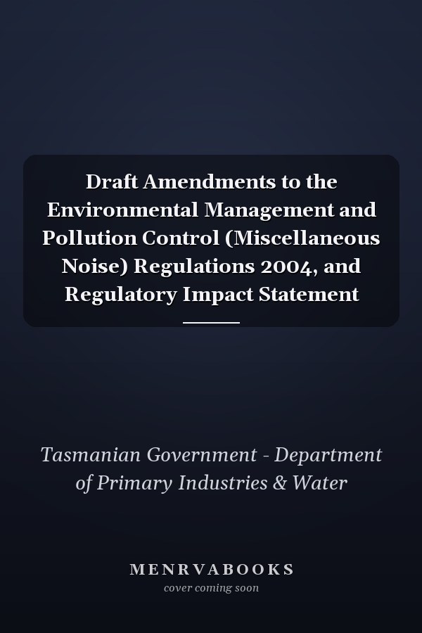 Draft Amendments to the Environmental Management and Pollution Control (Miscellaneous Noise) Regulations 2004, and Regulatory Impact Statement