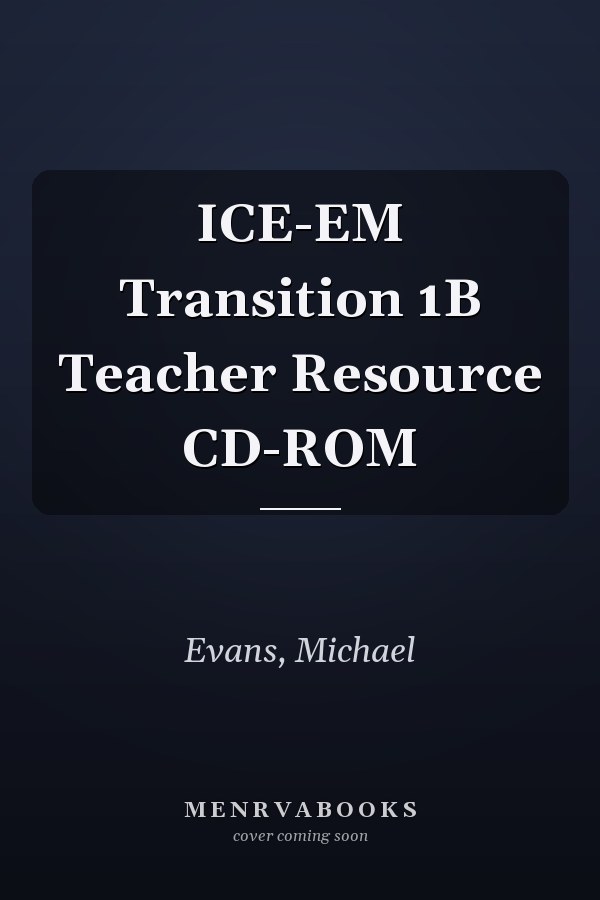 ICE-EM Transition 1B Teacher Resource CD-ROM