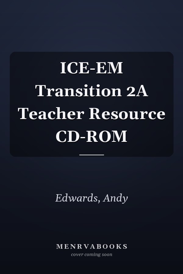 ICE-EM Transition 2A Teacher Resource CD-ROM