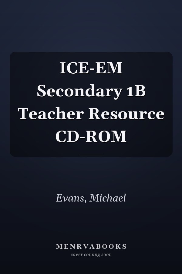 ICE-EM Secondary 1B Teacher Resource CD-ROM