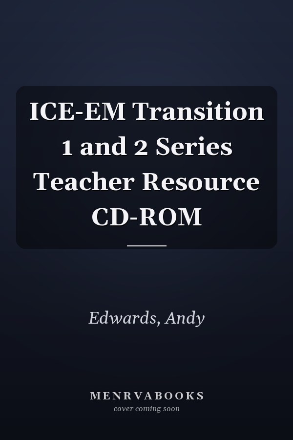 ICE-EM Transition 1 and 2 Series Teacher Resource CD-ROM