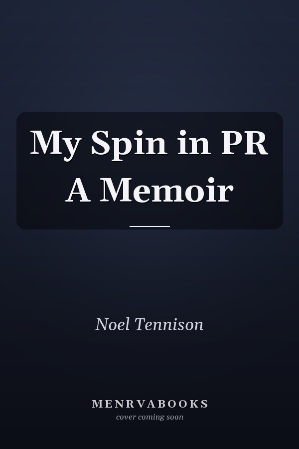 My Spin in PR A Memoir