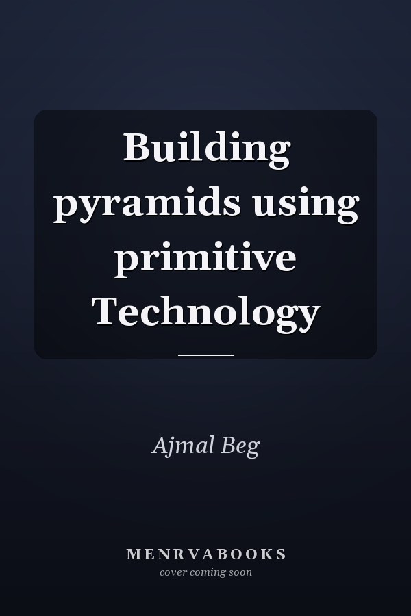 Building pyramids using primitive Technology