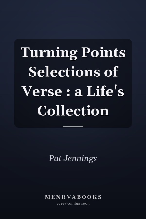 Turning Points Selections of Verse : a Life's Collection
