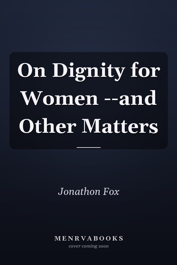 On Dignity for Women --and Other Matters