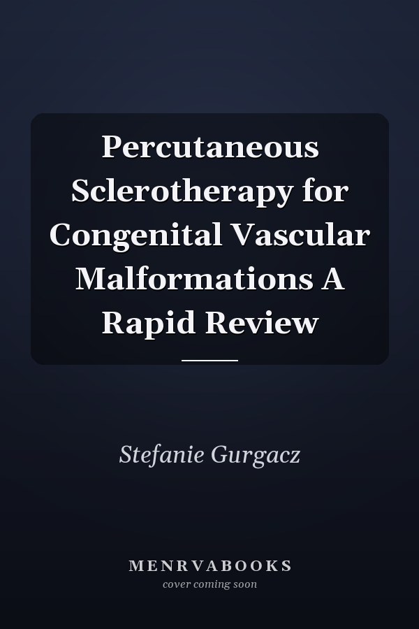 Percutaneous Sclerotherapy for Congenital Vascular Malformations A Rapid Review