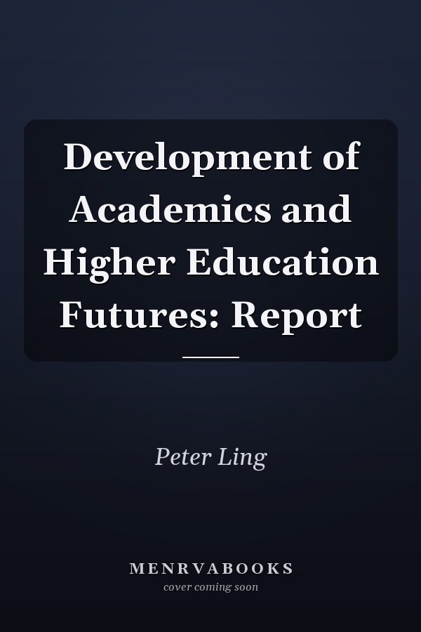 Development of Academics and Higher Education Futures: Report