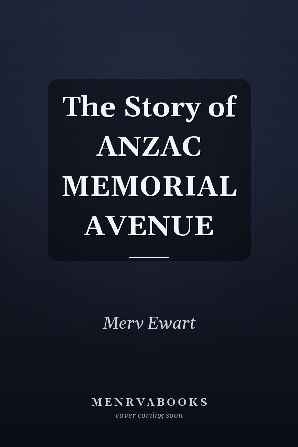 The Story of ANZAC MEMORIAL AVENUE