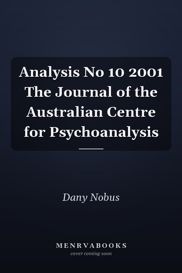 Analysis No 10 2001 The Journal of the Australian Centre for Psychoanalysis