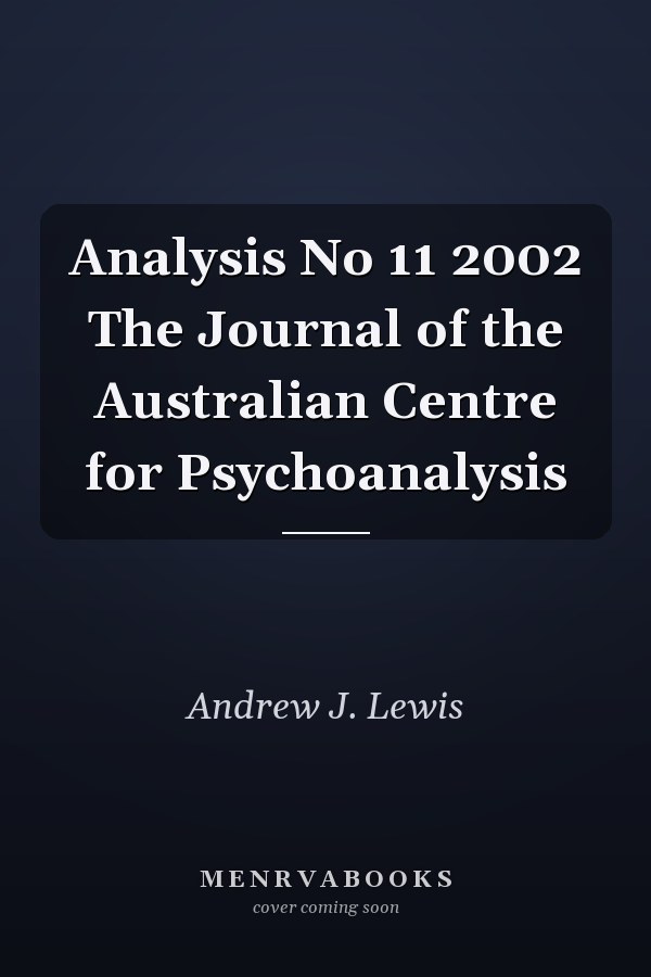 Analysis No 11 2002 The Journal of the Australian Centre for Psychoanalysis