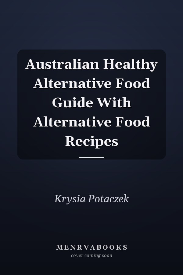 Australian Healthy Alternative Food Guide With Alternative Food Recipes