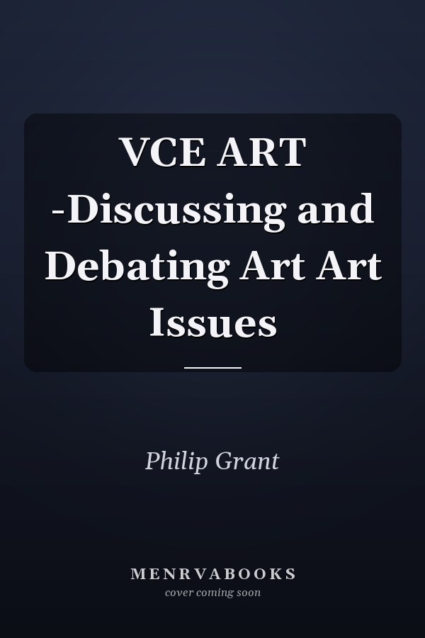 VCE ART -Discussing and Debating Art Art Issues