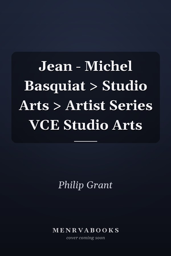 Jean - Michel Basquiat > Studio Arts > Artist Series VCE Studio Arts