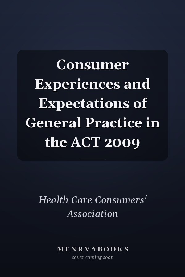 Consumer Experiences and Expectations of General Practice in the ACT 2009