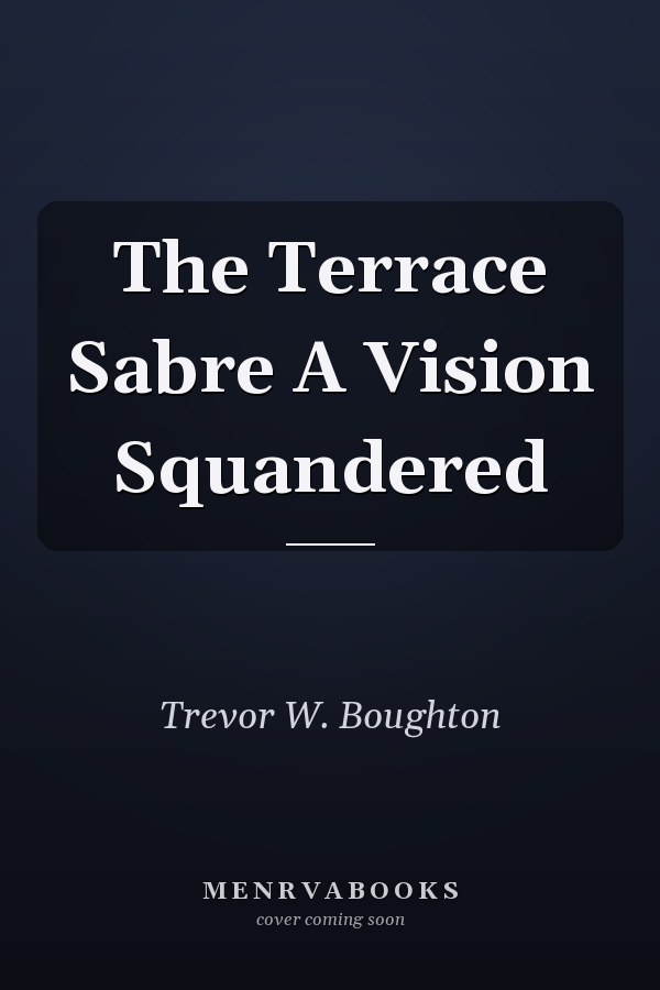 The Terrace Sabre A Vision Squandered