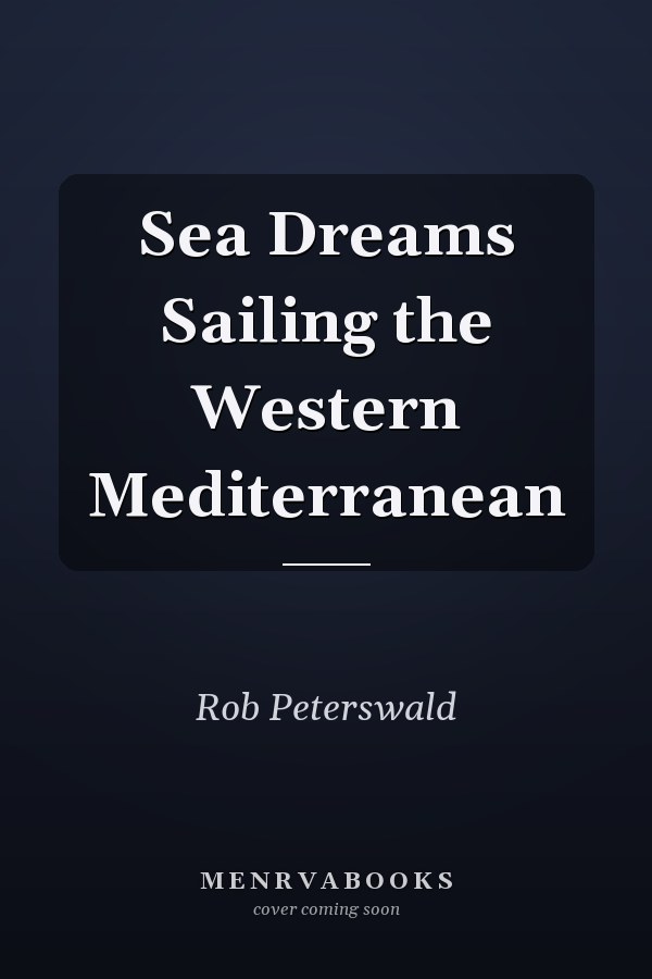 Sea Dreams Sailing the Western Mediterranean