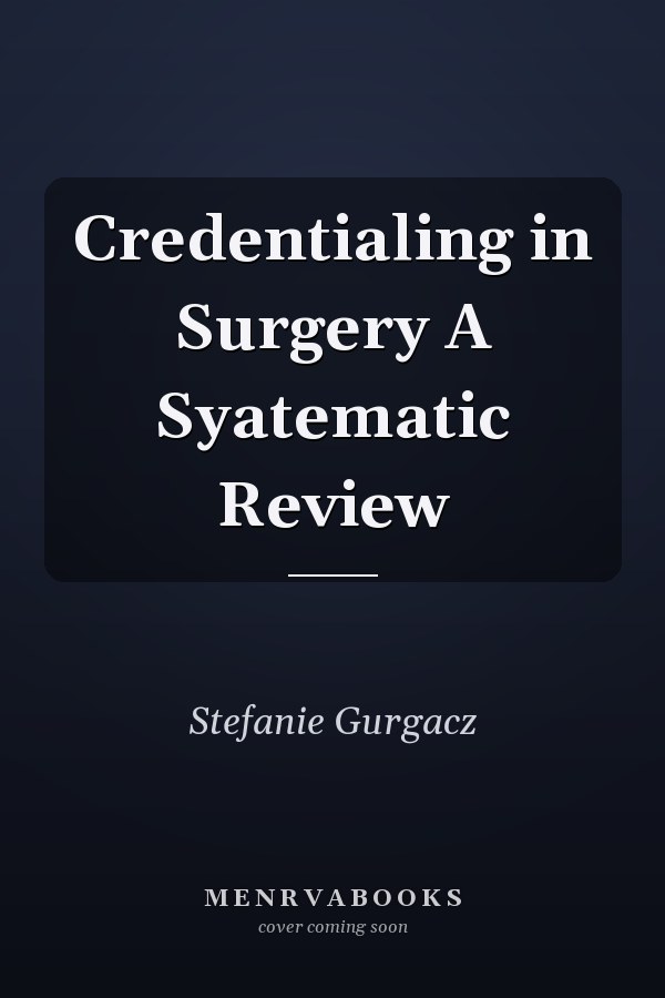 Credentialing in Surgery A Syatematic Review