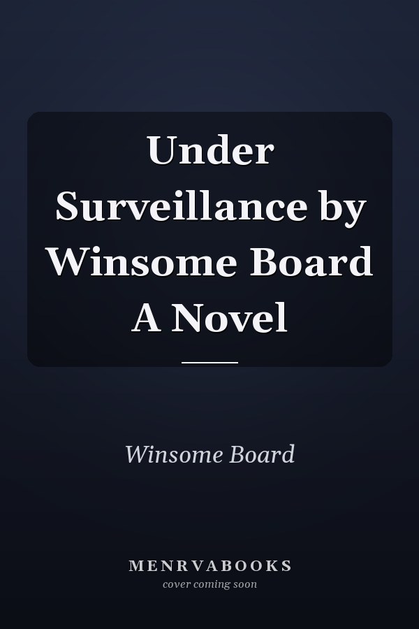 Under Surveillance by Winsome Board A Novel