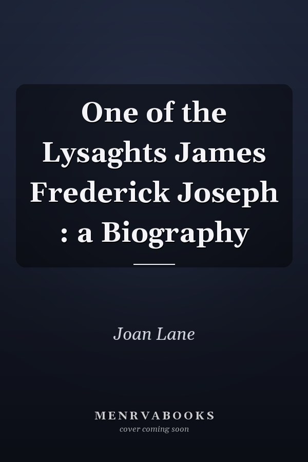 One of the Lysaghts James Frederick Joseph : a Biography