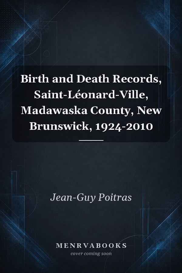 Birth and Death Records, Saint-Léonard-Ville, Madawaska County, New Brunswick, 1924-2010