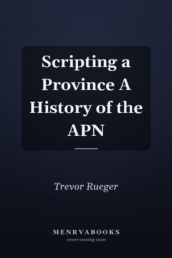 Scripting a Province A History of the APN