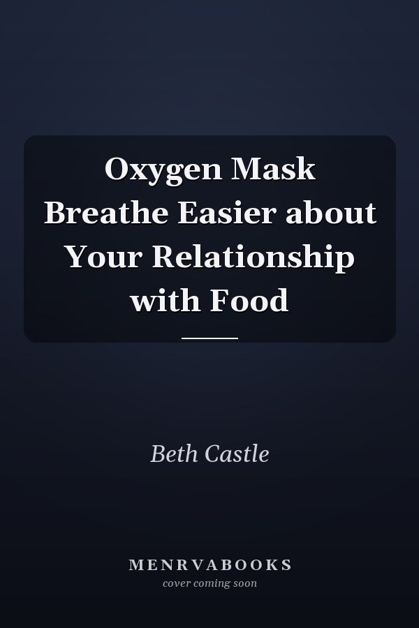 Oxygen Mask Breathe Easier about Your Relationship with Food