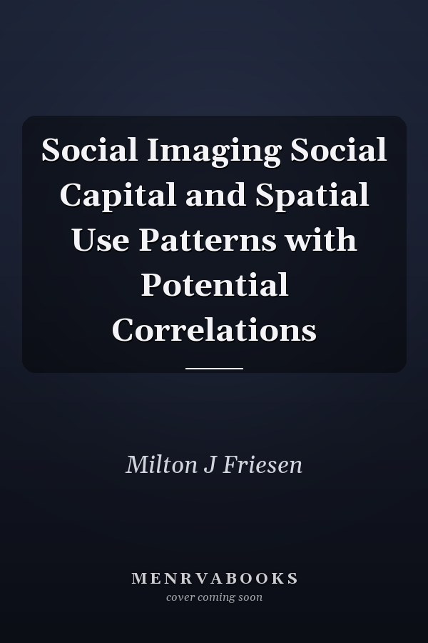 Social Imaging Social Capital and Spatial Use Patterns with Potential Correlations