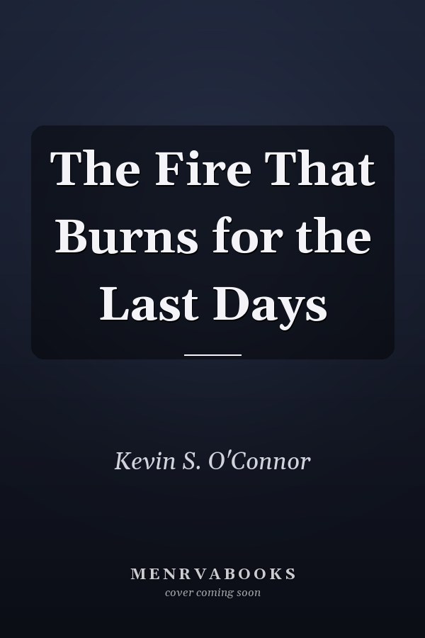 The Fire That Burns for the Last Days