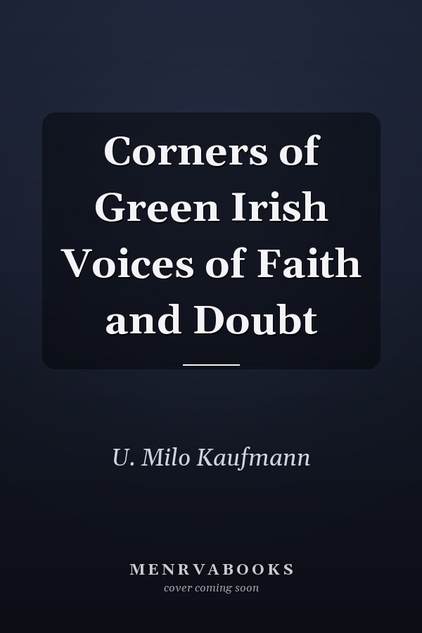 Corners of Green Irish Voices of Faith and Doubt