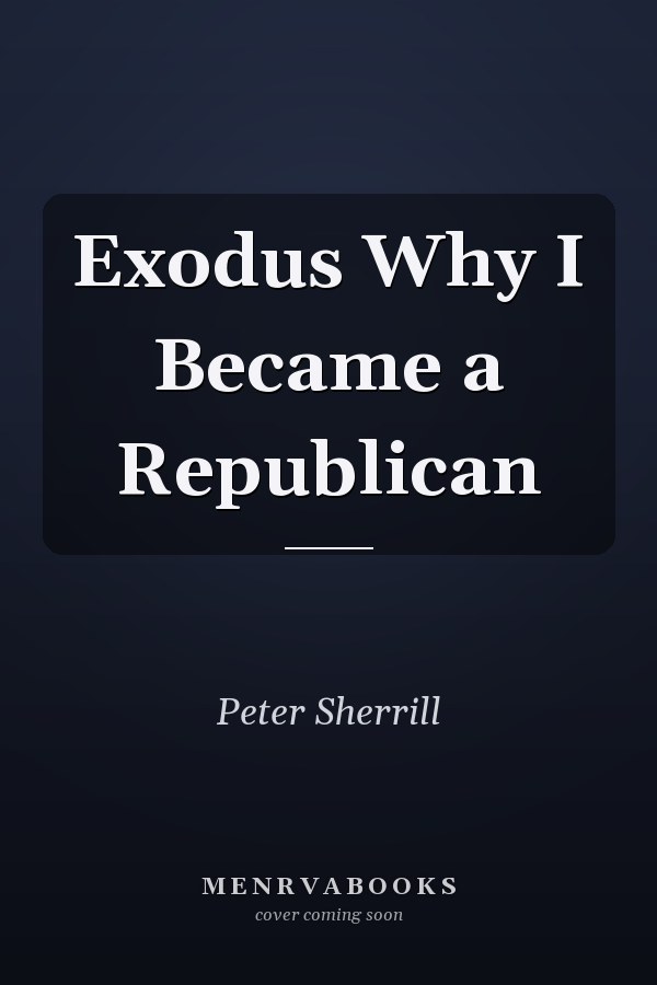 Exodus Why I Became a Republican