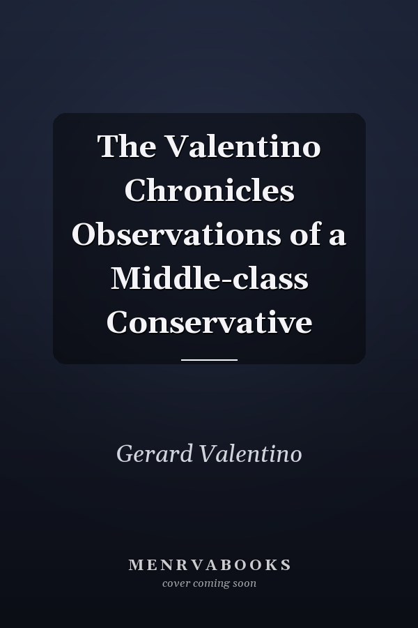 The Valentino Chronicles Observations of a Middle-class Conservative